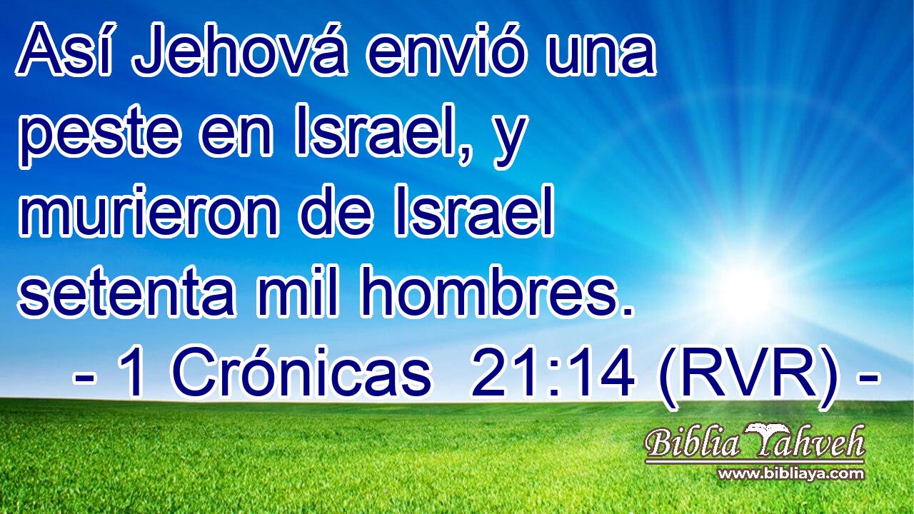 Así Jehová envió una peste en Israel, y murieron de Israel setenta mil hombres.