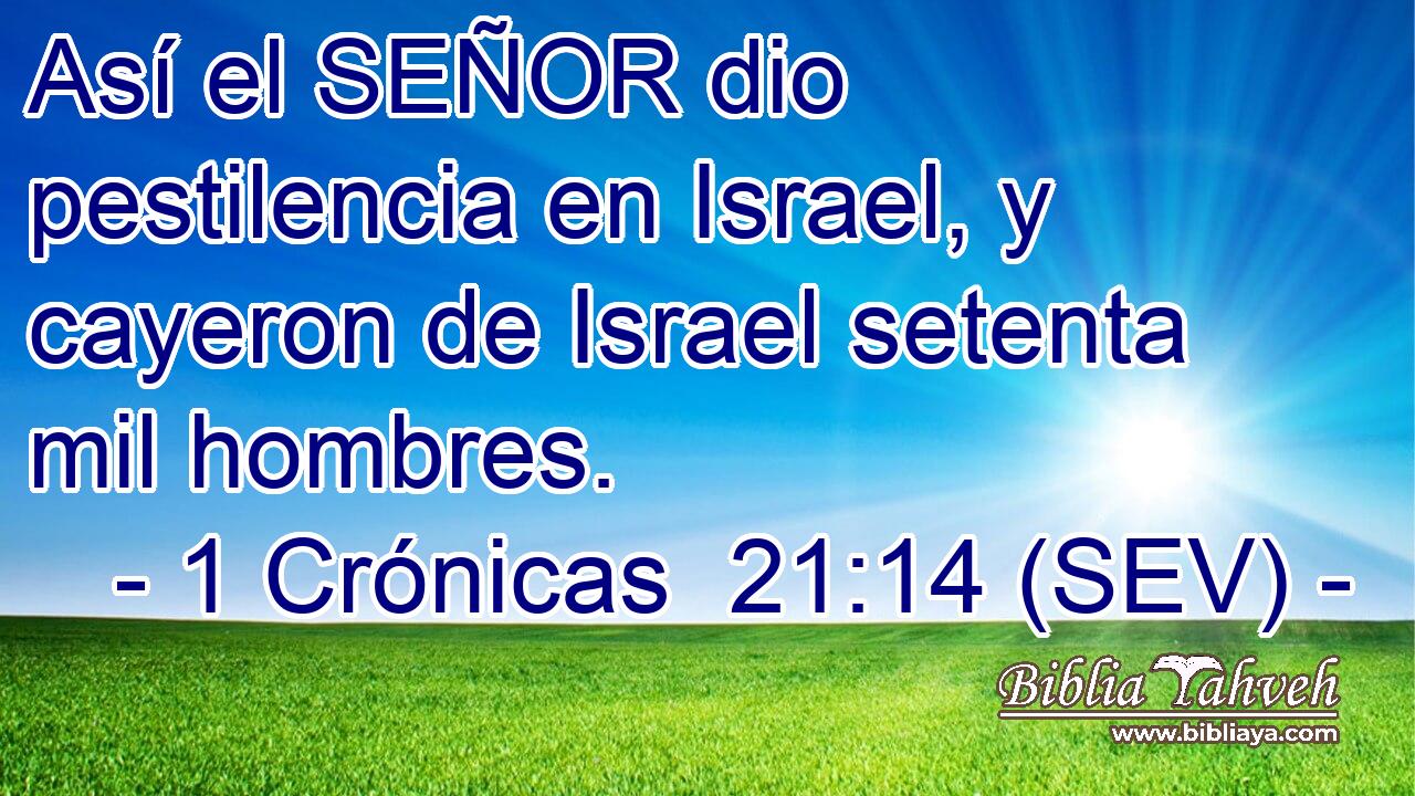 Así el SEÑOR dio pestilencia en Israel, y cayeron de Israel setenta mil hombres.