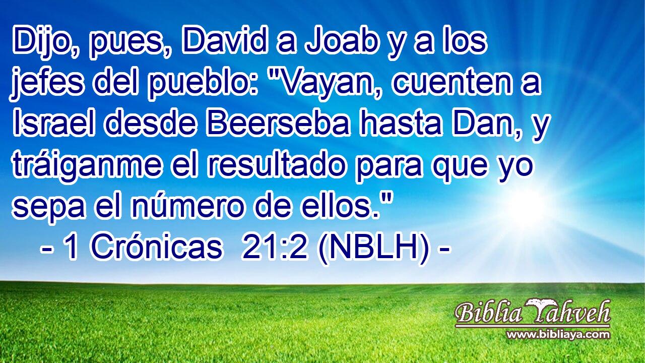  Dijo, pues, David a Joab y a los jefes del pueblo: 