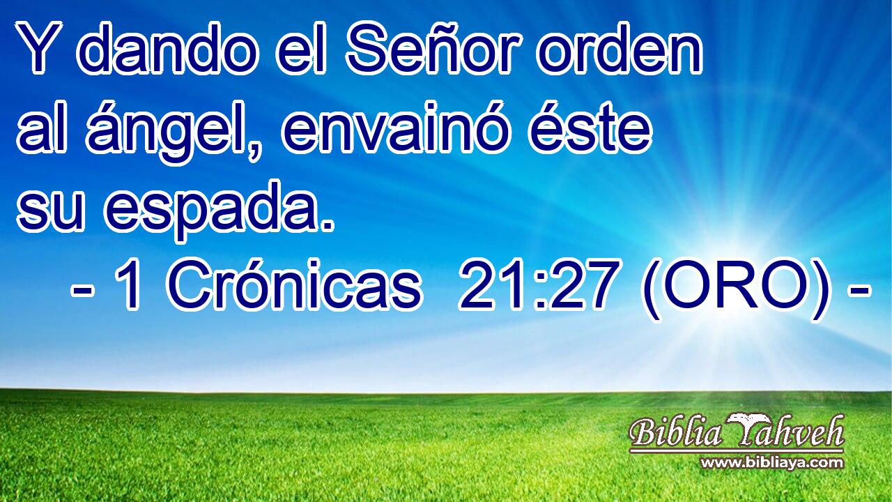  Y dando el Señor orden al ángel, envainó éste su espada. 