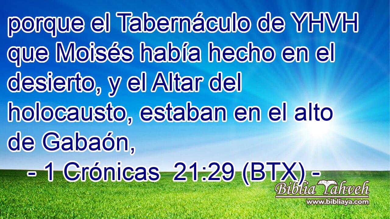 porque el Tabernáculo de YHVH que Moisés había hecho en el desierto, y el Altar del holocausto, estaban en el alto de Gabaón,