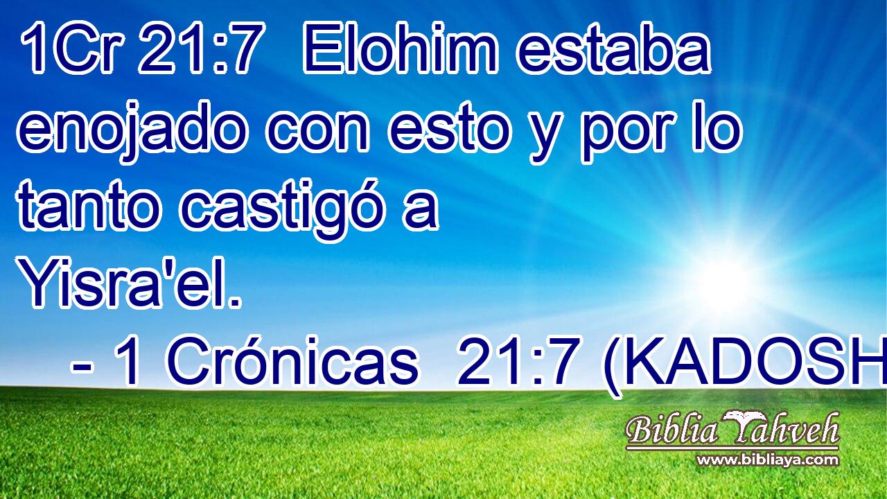  Elohim estaba enojado con esto y por lo tanto castigó a Yisra'el. 