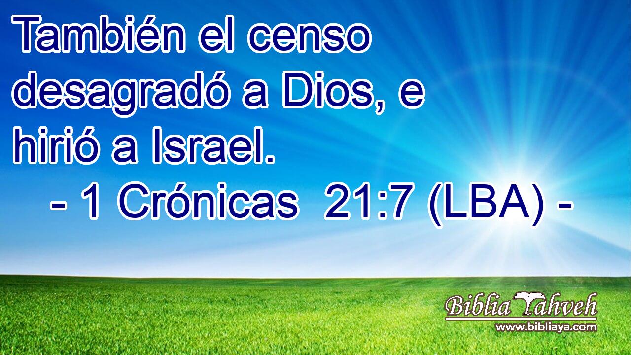 También el censo desagradó a Dios, e hirió a Israel.