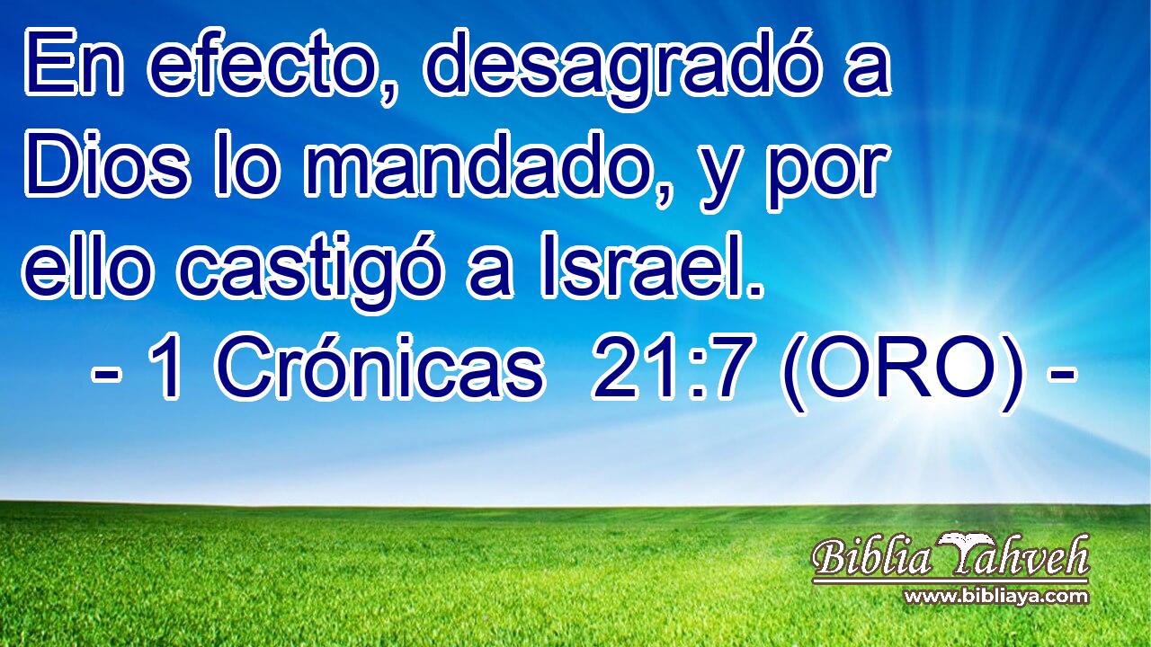  En efecto, desagradó a Dios lo mandado, y por ello castigó a Israel. 