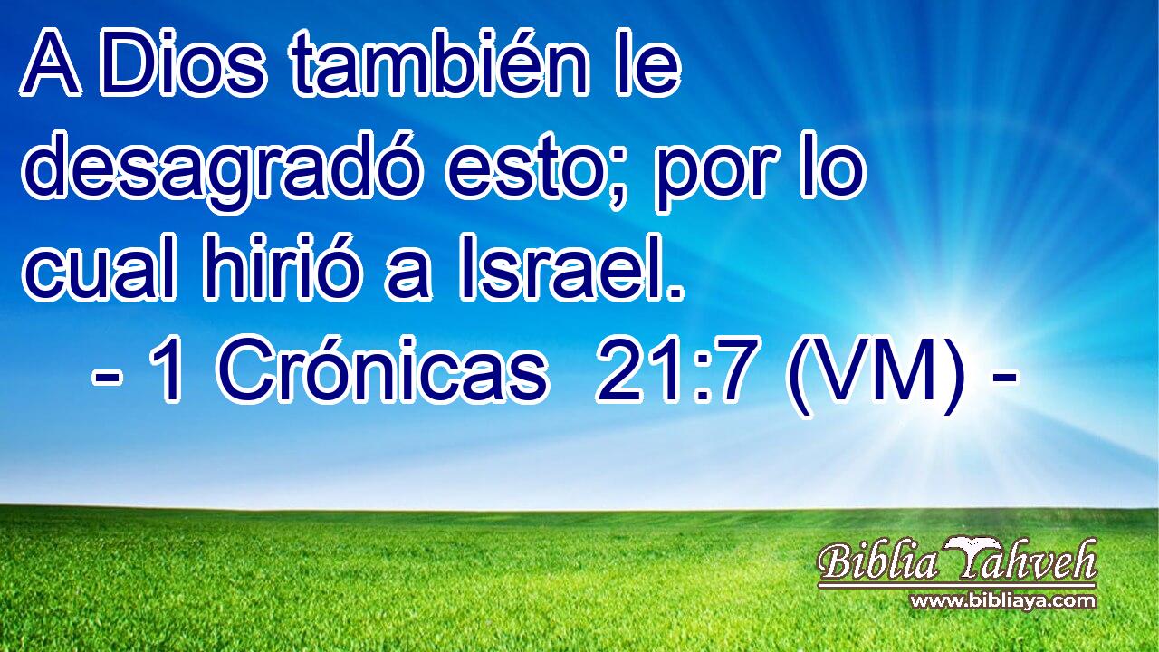  A Dios también le desagradó esto; por lo cual hirió a Israel. 