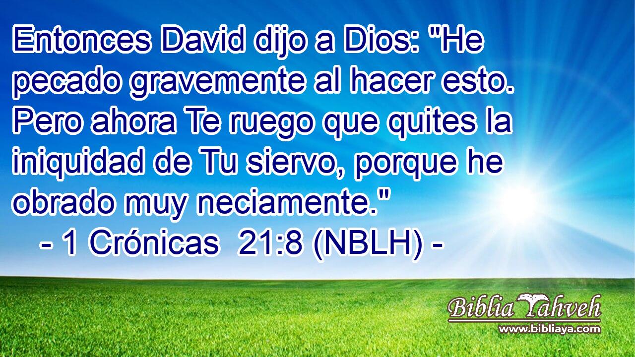  Entonces David dijo a Dios: 