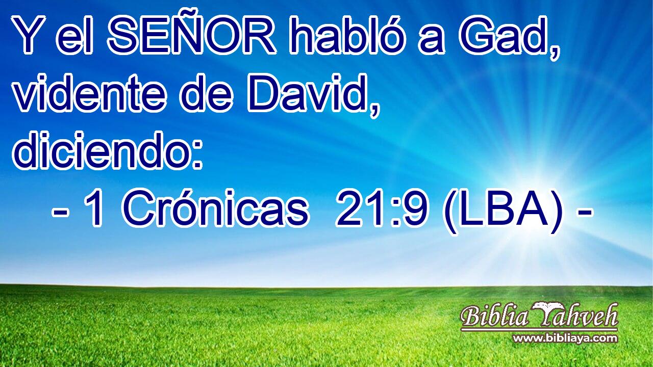 Y el SEÑOR habló a Gad, vidente de David, diciendo:
