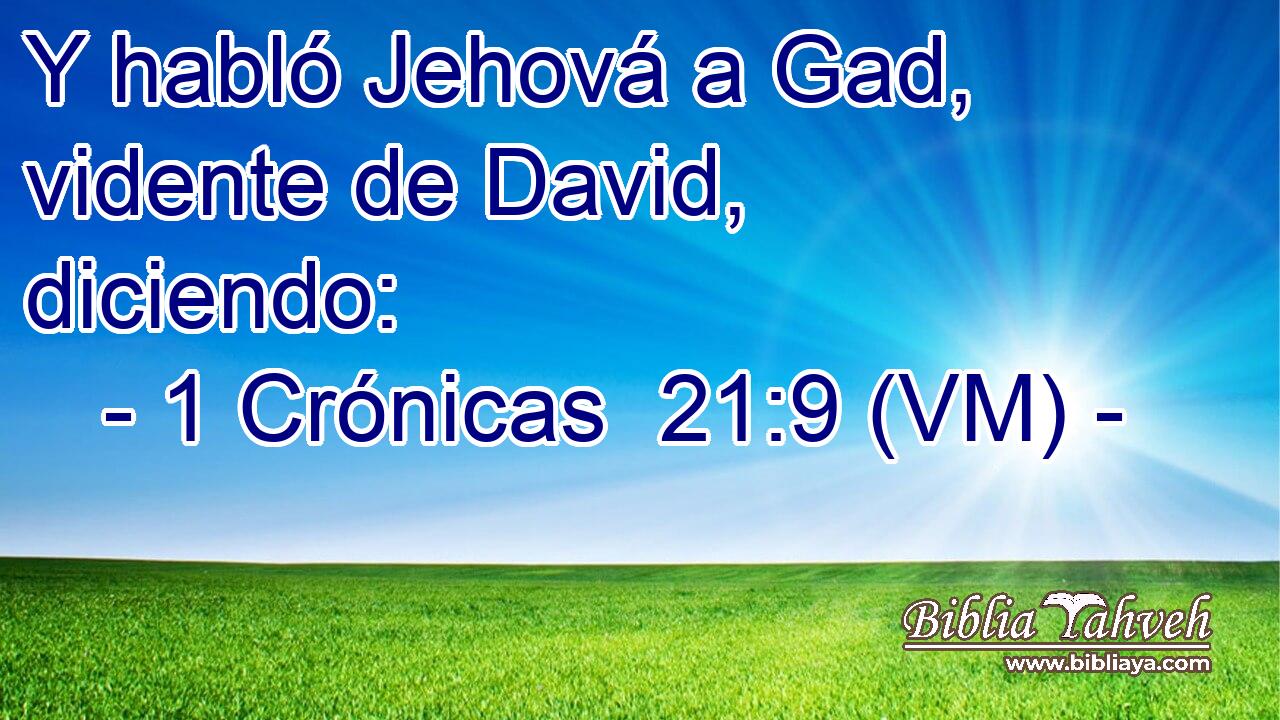  Y habló Jehová a Gad, vidente de David, diciendo: 