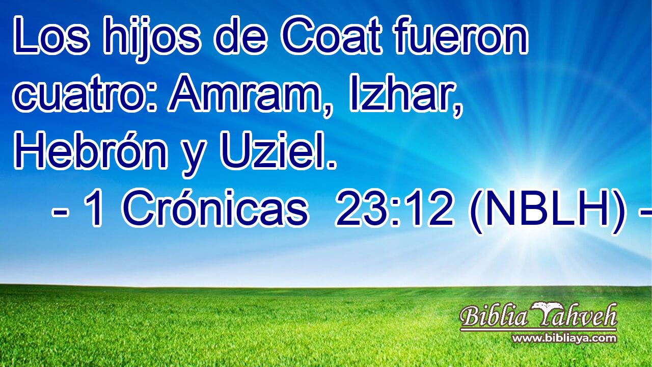  Los hijos de Coat fueron cuatro: Amram, Izhar, Hebrón y Uziel. 