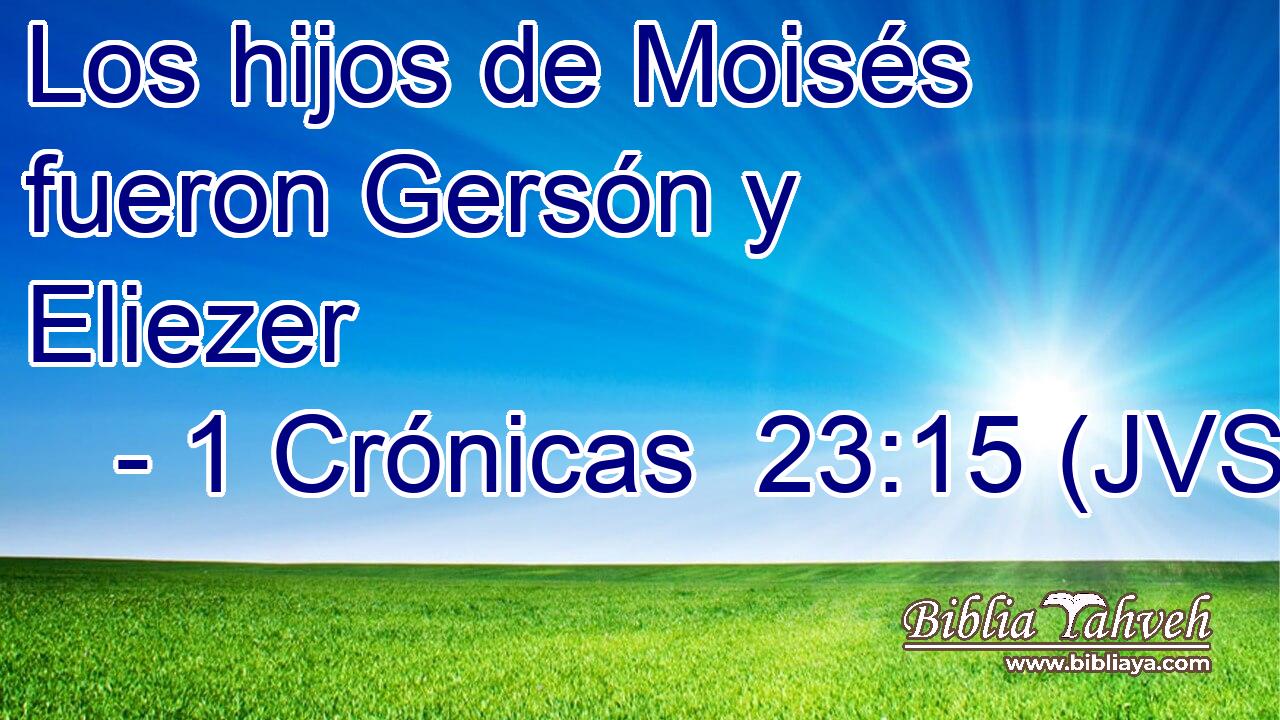 Los hijos de Moisés fueron Gersón y Eliezer