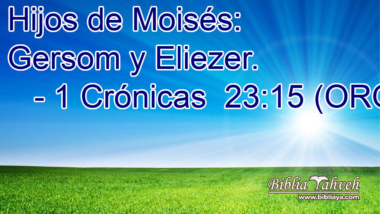  Hijos de Moisés: Gersom y Eliezer. 