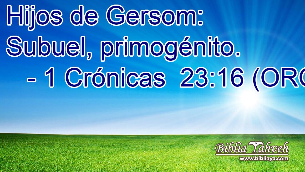  Hijos de Gersom: Subuel, primogénito. 