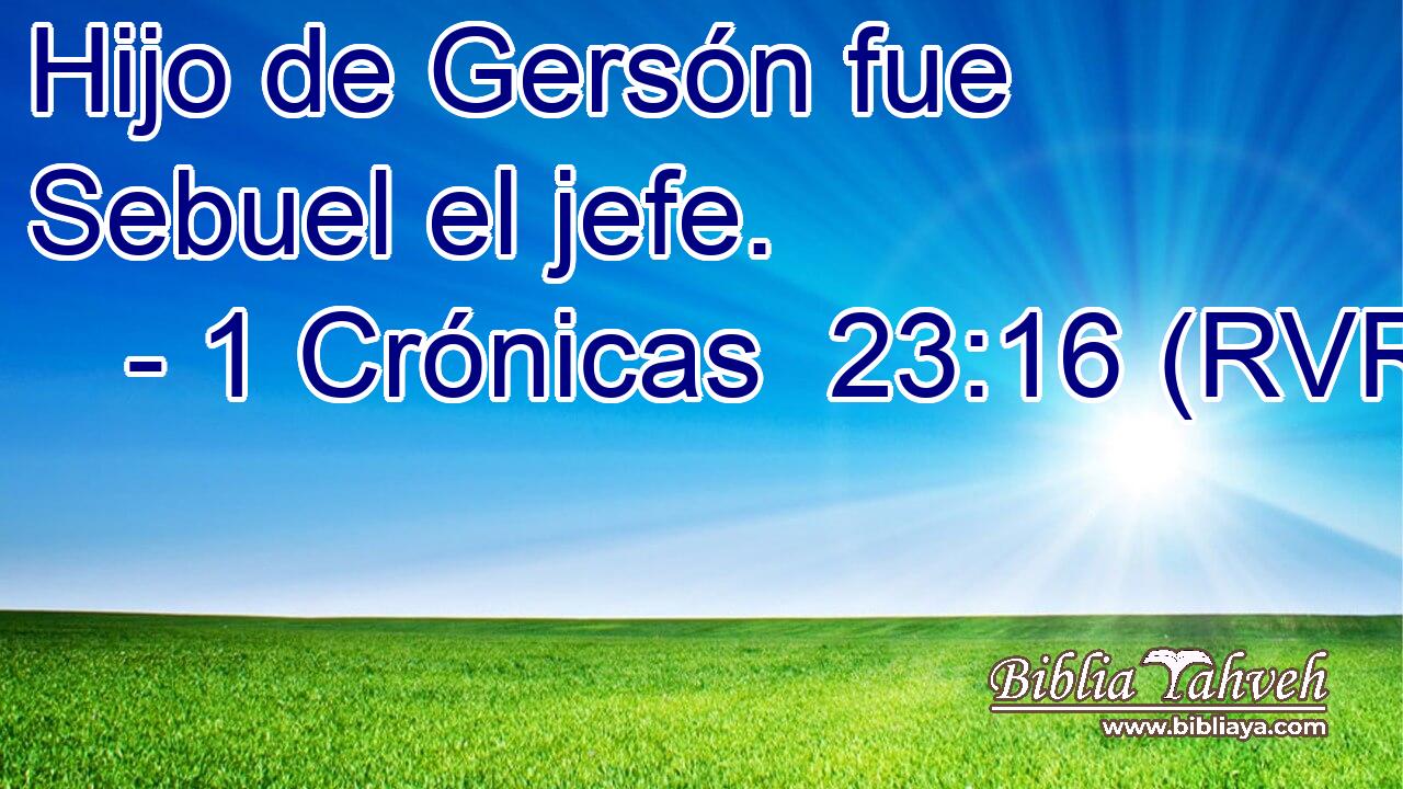 Hijo de Gersón fue Sebuel el jefe.