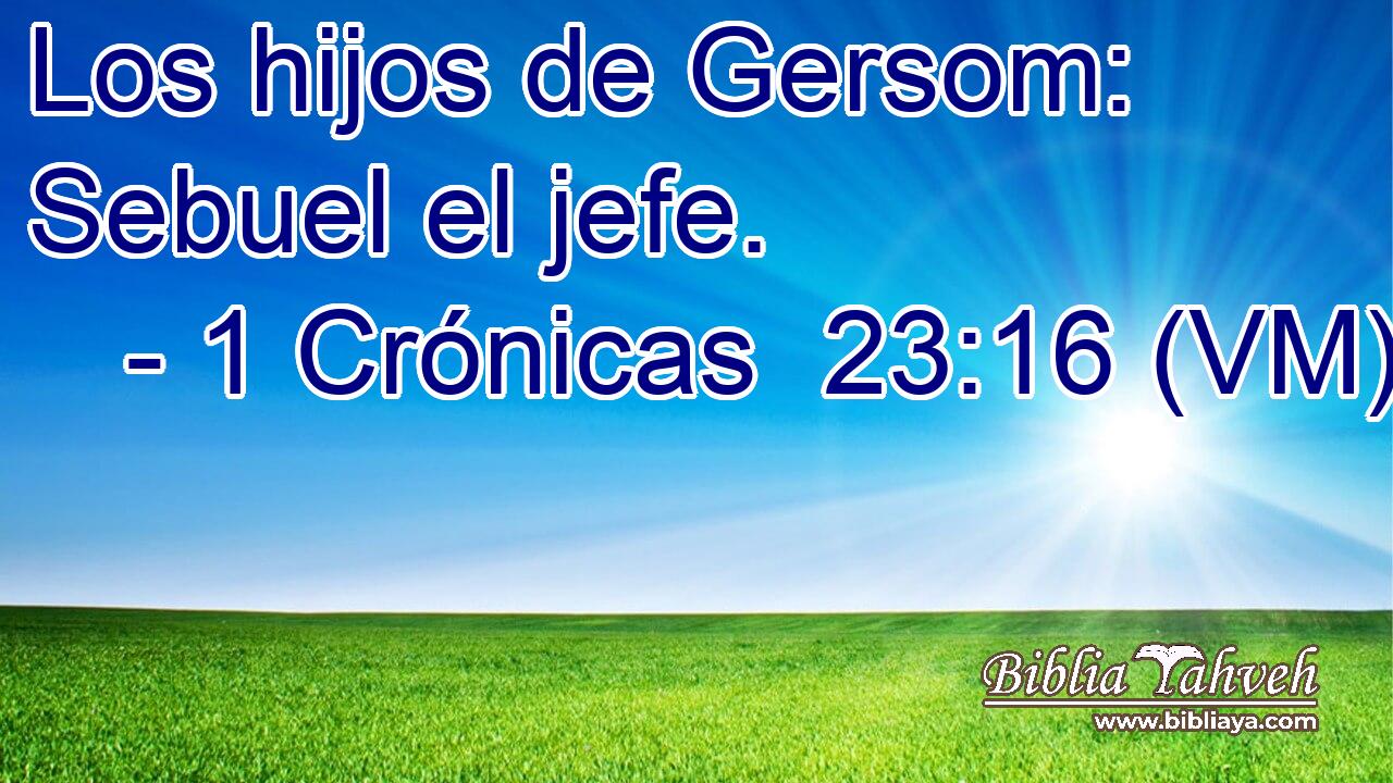  Los hijos de Gersom: Sebuel el jefe. 