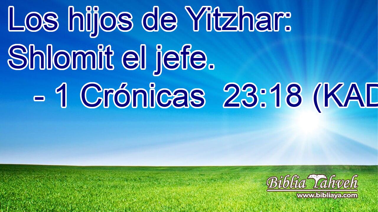 Los hijos de Yitzhar: Shlomit el jefe. 