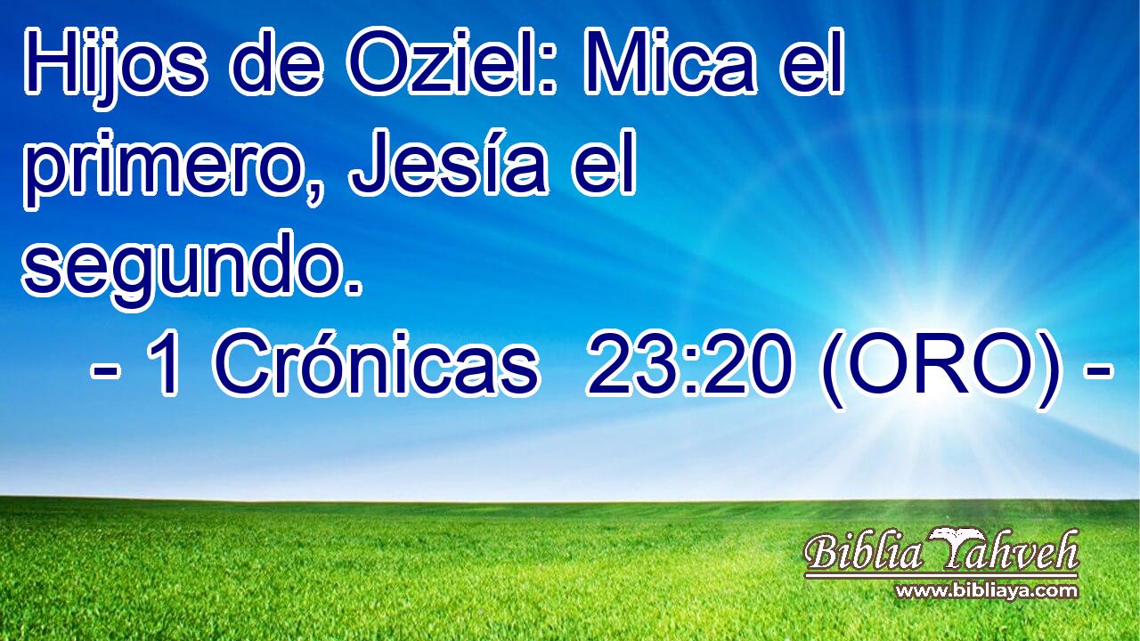  Hijos de Oziel: Mica el primero, Jesía el segundo. 