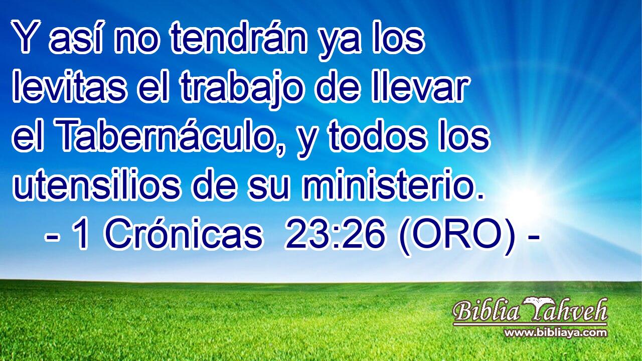 Y así no tendrán ya los levitas el trabajo de llevar el Tabernáculo, y todos los utensilios de su ministerio. 