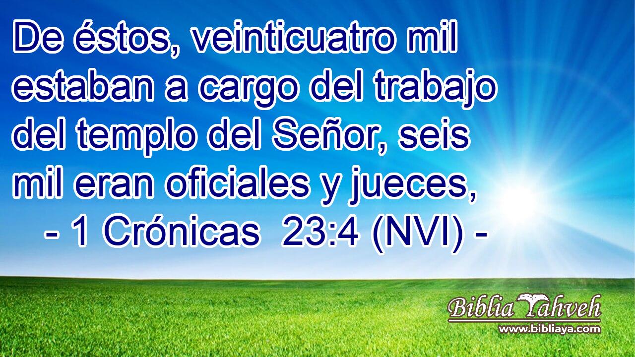  De éstos, veinticuatro mil estaban a cargo del trabajo del templo del Señor, seis mil eran oficiales y jueces, 