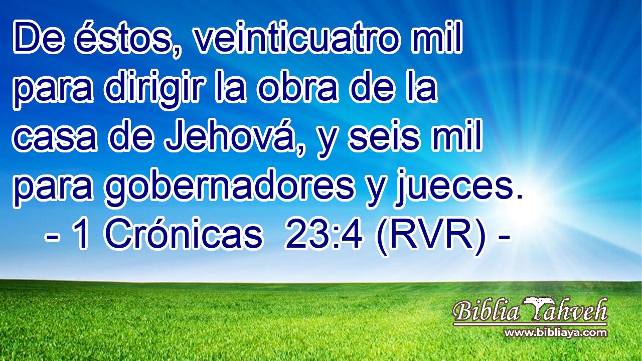 De éstos, veinticuatro mil para dirigir la obra de la casa de Jehová, y seis mil para gobernadores y jueces.