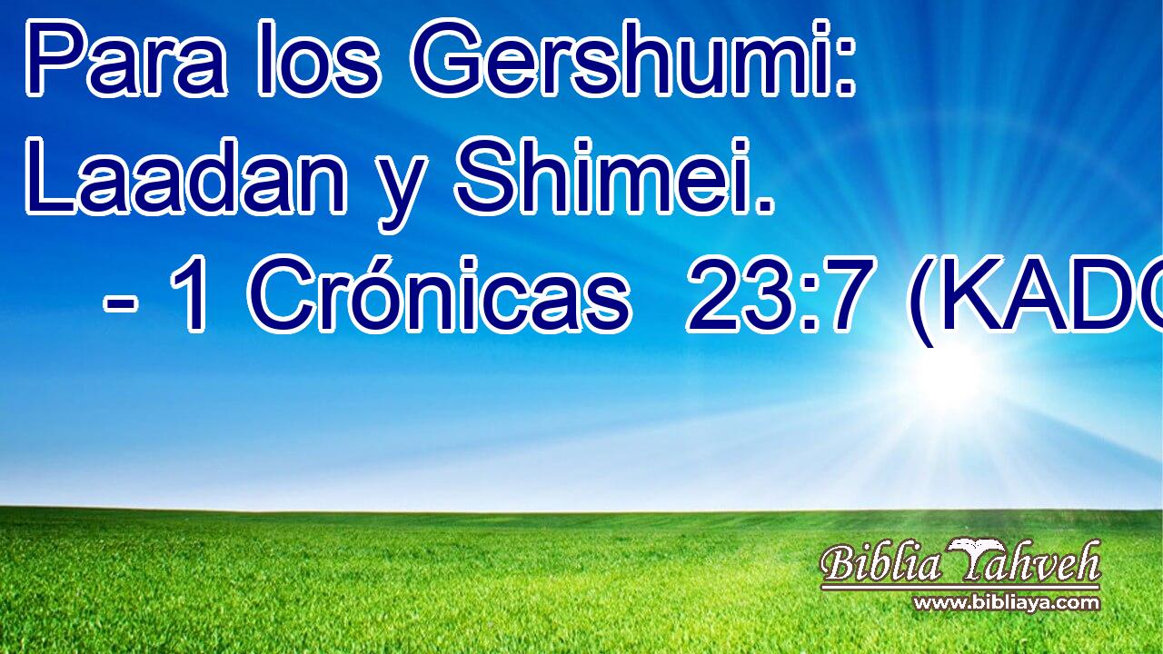  Para los Gershumi: Laadan y Shimei. 