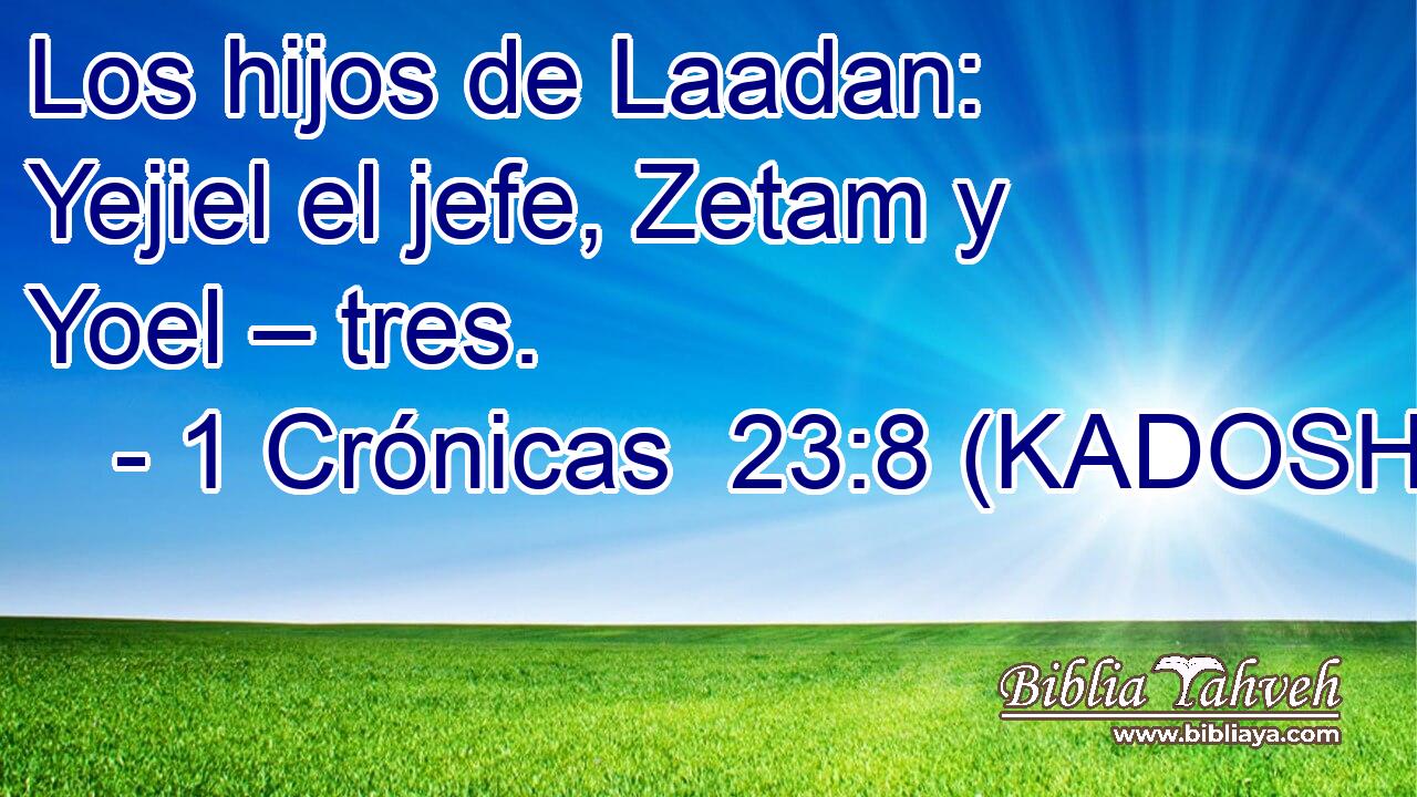  Los hijos de Laadan: Yejiel el jefe, Zetam y Yoel – tres. 