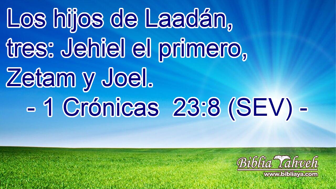 Los hijos de Laadán, tres: Jehiel el primero, Zetam y Joel.