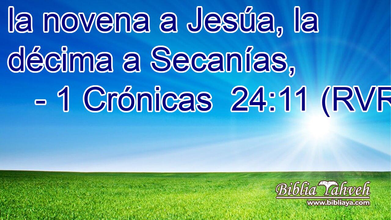 la novena a Jesúa, la décima a Secanías,