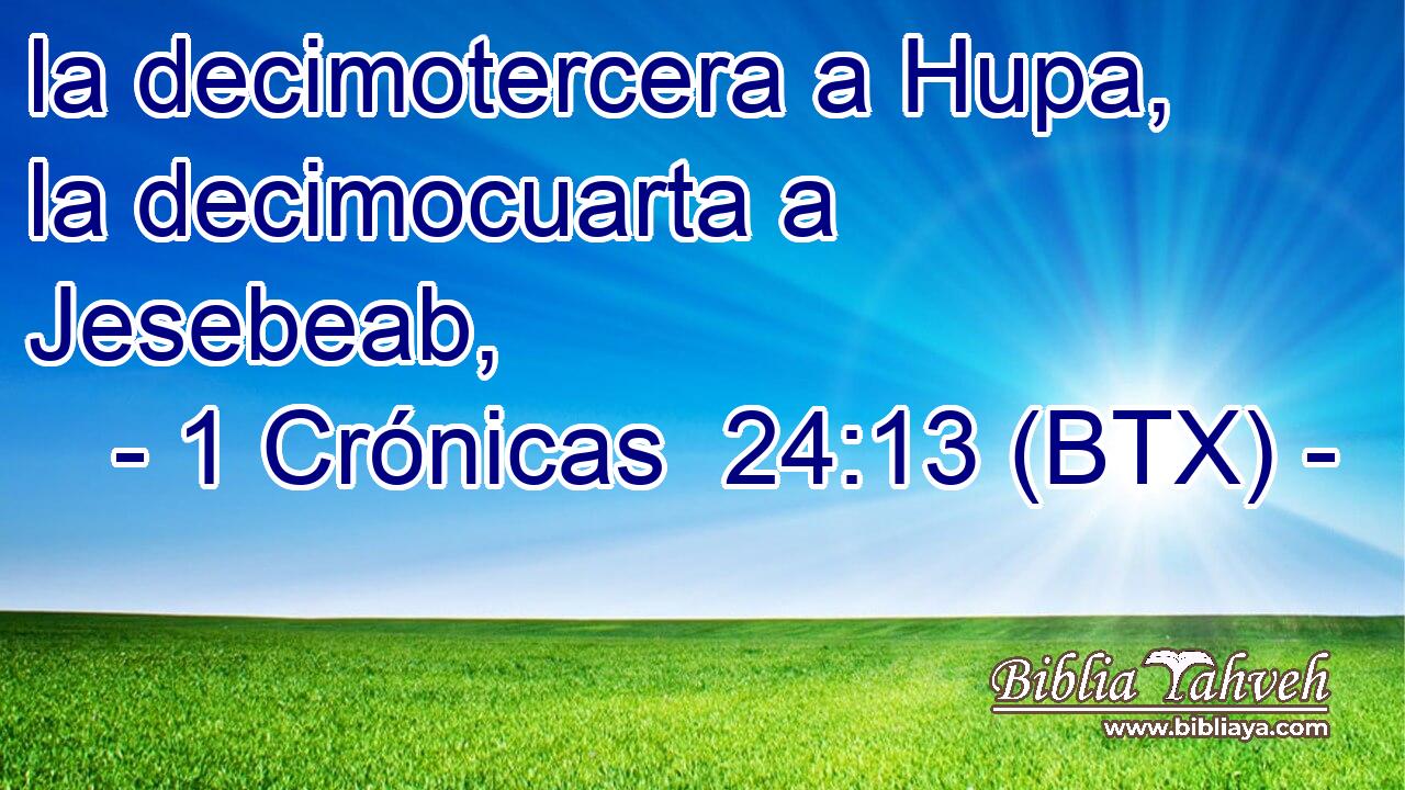 la decimotercera a Hupa, la decimocuarta a Jesebeab,