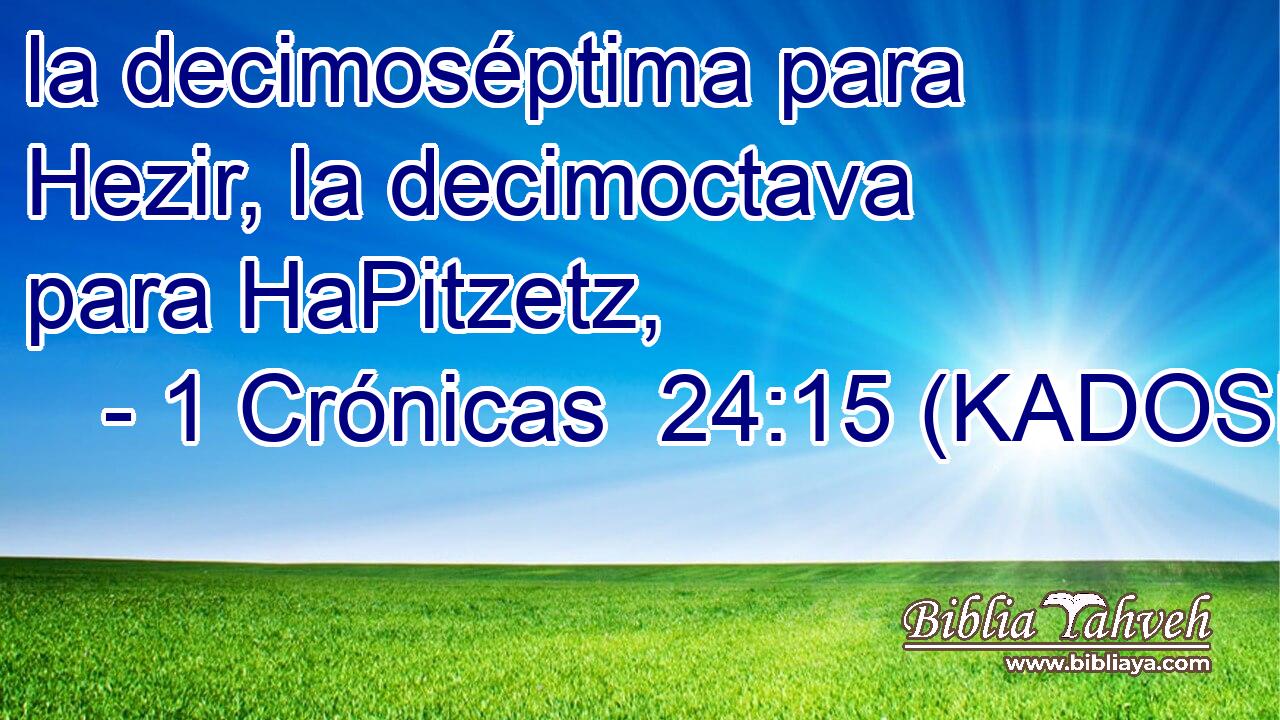  la decimoséptima para Hezir, la decimoctava para HaPitzetz, 