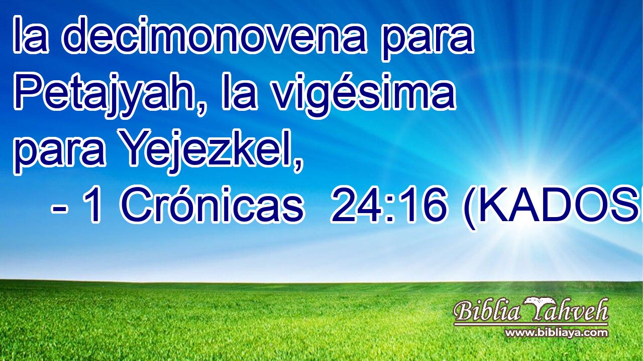  la decimonovena para Petajyah, la vigésima para Yejezkel, 