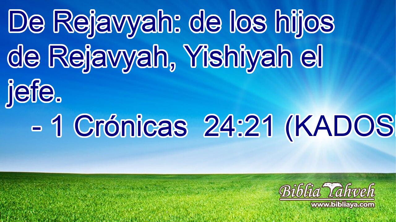  De Rejavyah: de los hijos de Rejavyah, Yishiyah el jefe. 