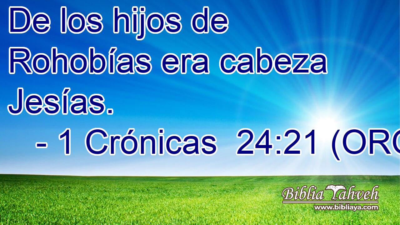  De los hijos de Rohobías era cabeza Jesías. 