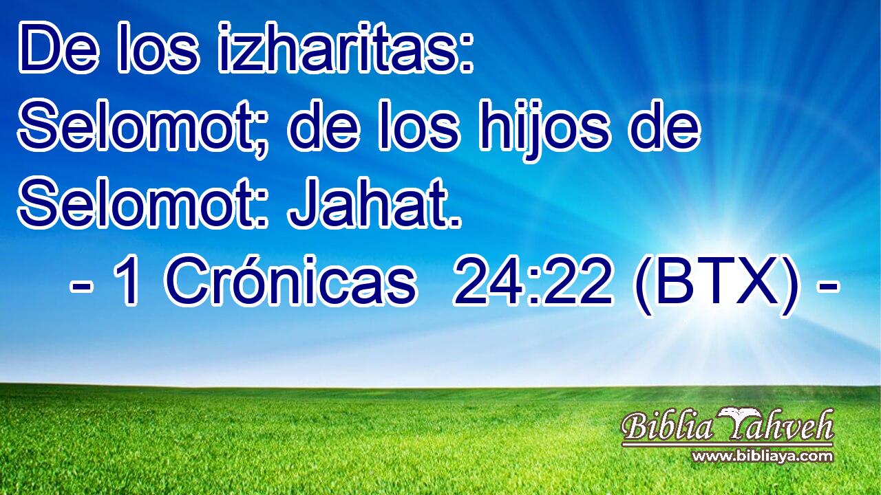 De los izharitas: Selomot; de los hijos de Selomot: Jahat.