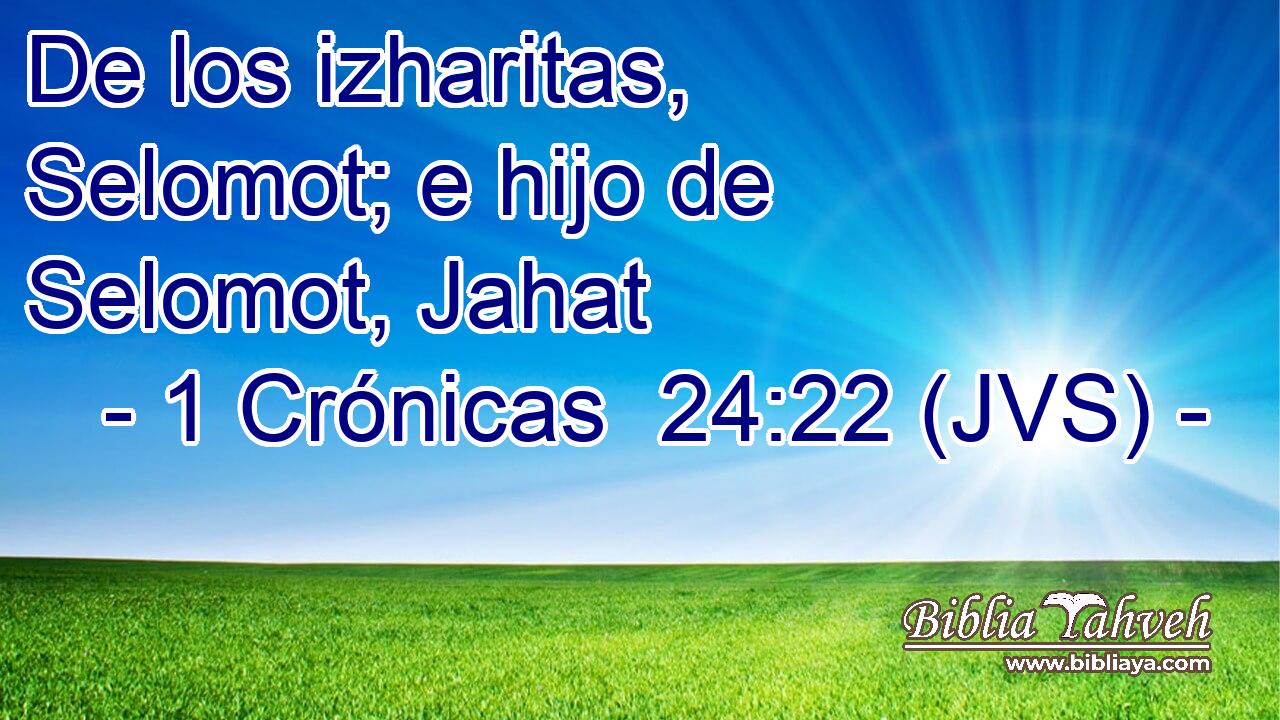 De los izharitas, Selomot; e hijo de Selomot, Jahat