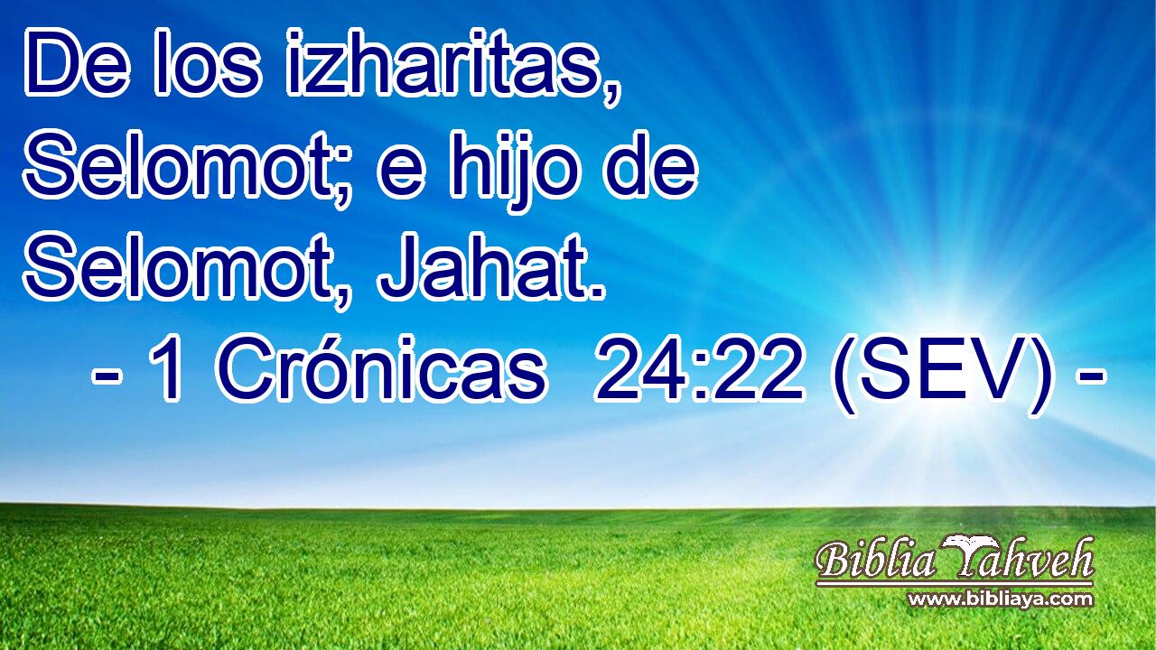 De los izharitas, Selomot; e hijo de Selomot, Jahat.