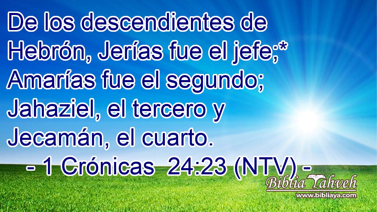 De los descendientes de Hebrón, Jerías fue el jefe;* Amarías fue el segundo; Jahaziel, el tercero y Jecamán, el cuarto.