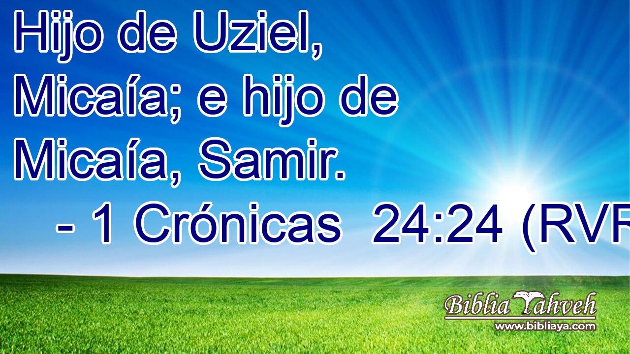 Hijo de Uziel, Micaía; e hijo de Micaía, Samir.