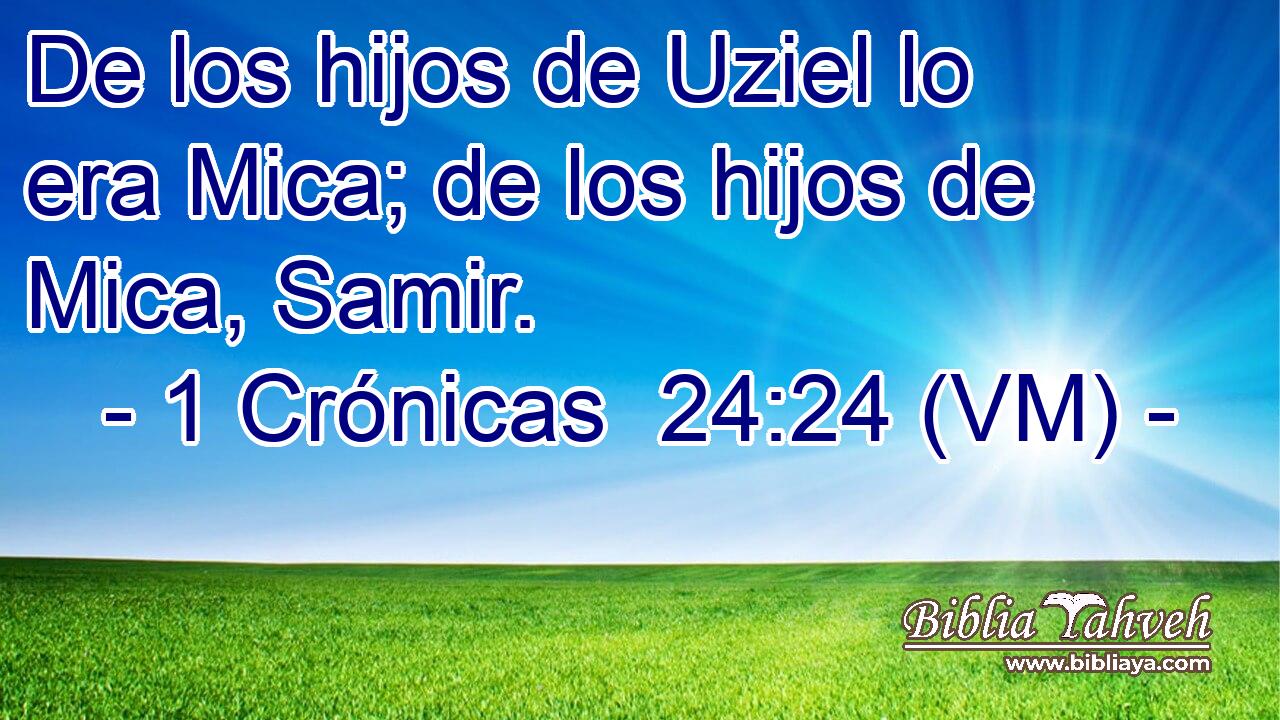 De los hijos de Uziel lo era Mica; de los hijos de Mica, Samir. 