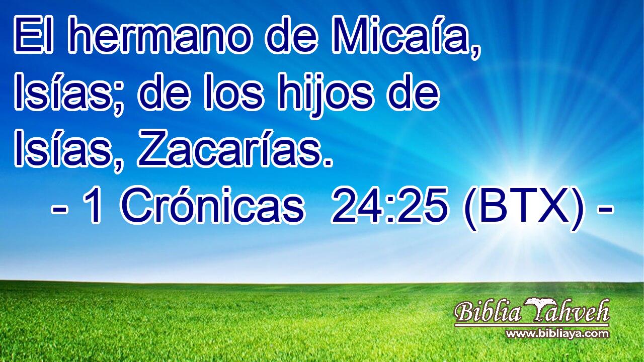 El hermano de Micaía, Isías; de los hijos de Isías, Zacarías.