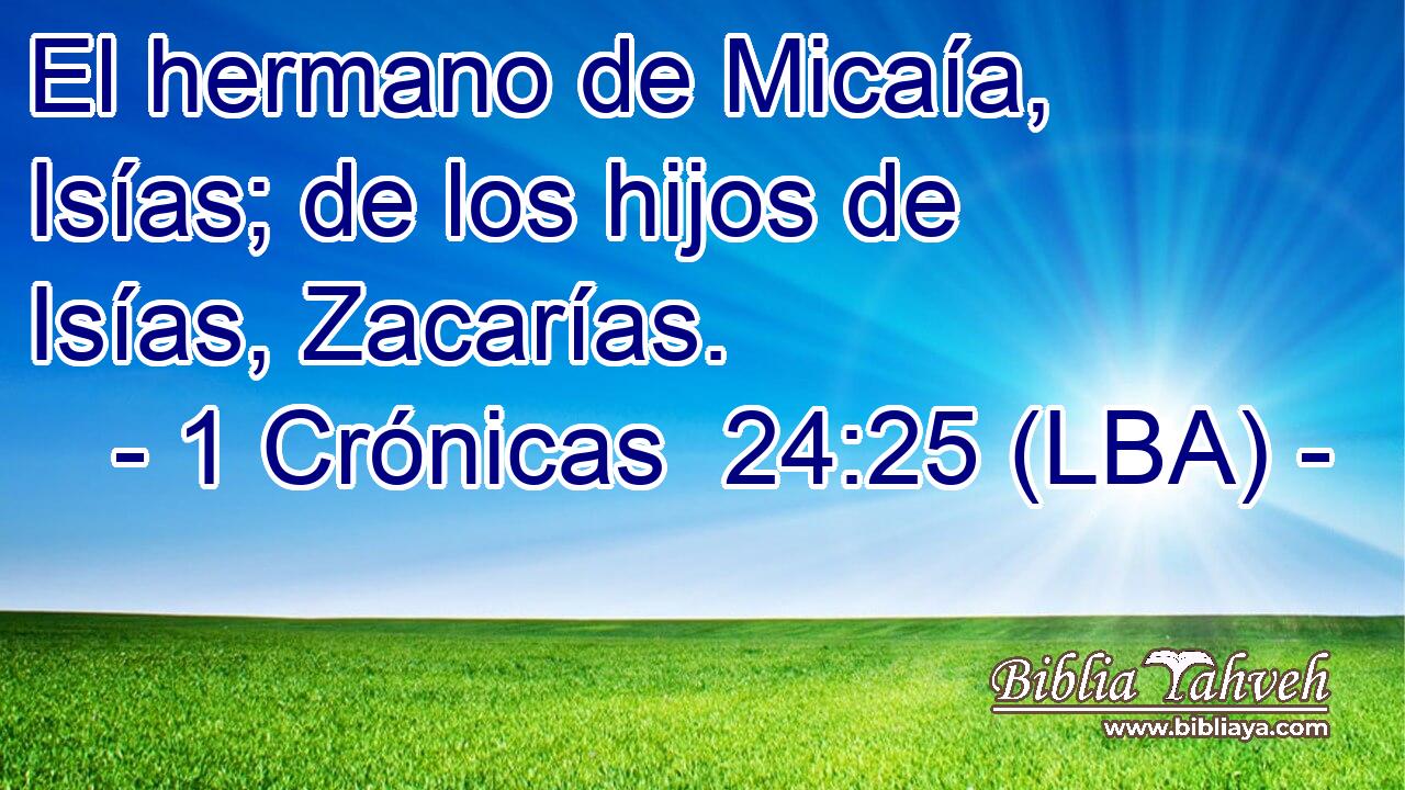 El hermano de Micaía, Isías; de los hijos de Isías, Zacarías.