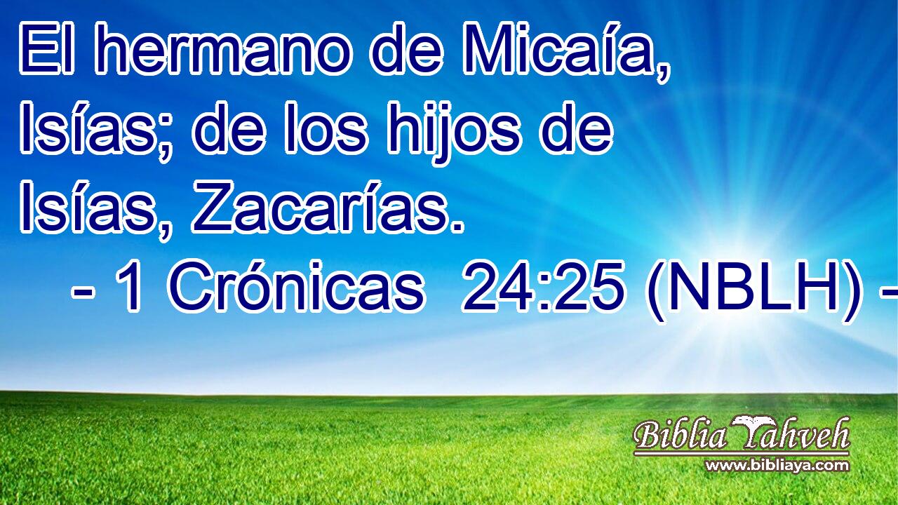  El hermano de Micaía, Isías; de los hijos de Isías, Zacarías. 
