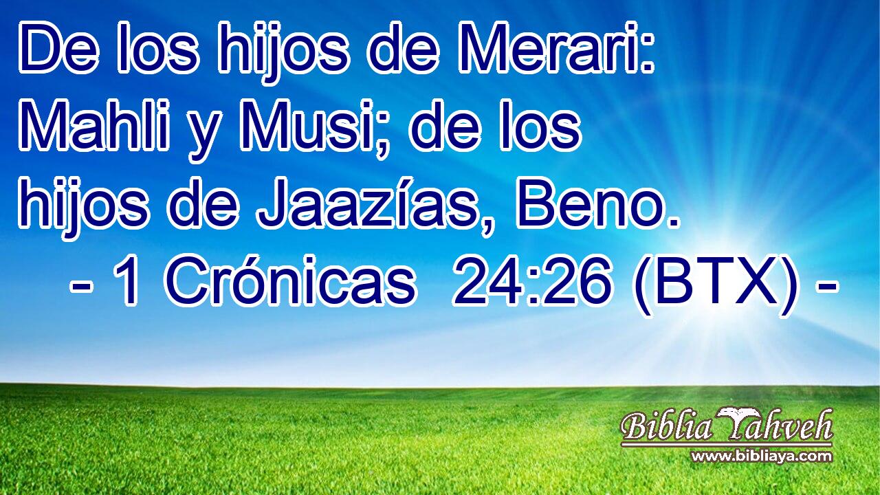 De los hijos de Merari: Mahli y Musi; de los hijos de Jaazías, Beno.