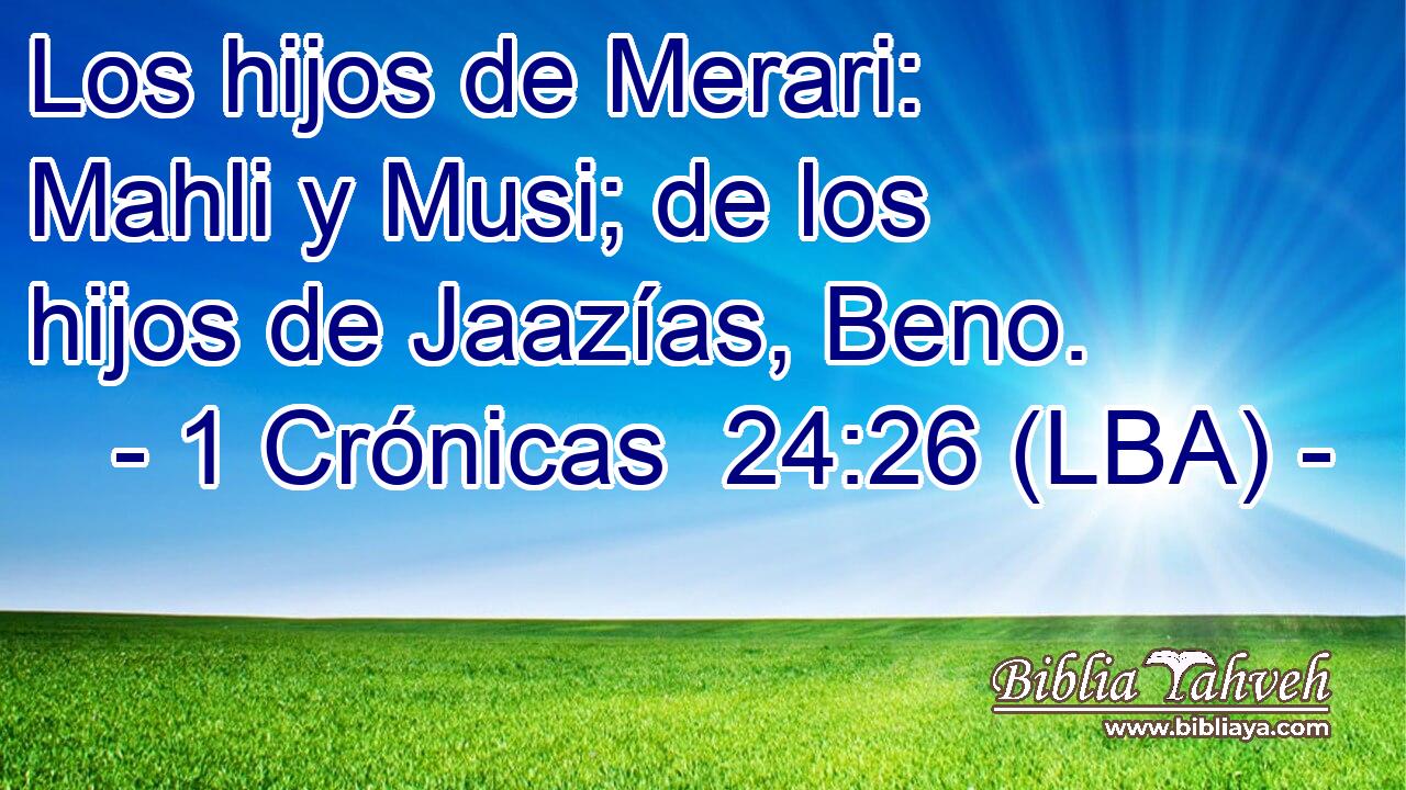 Los hijos de Merari: Mahli y Musi; de los hijos de Jaazías, Beno.