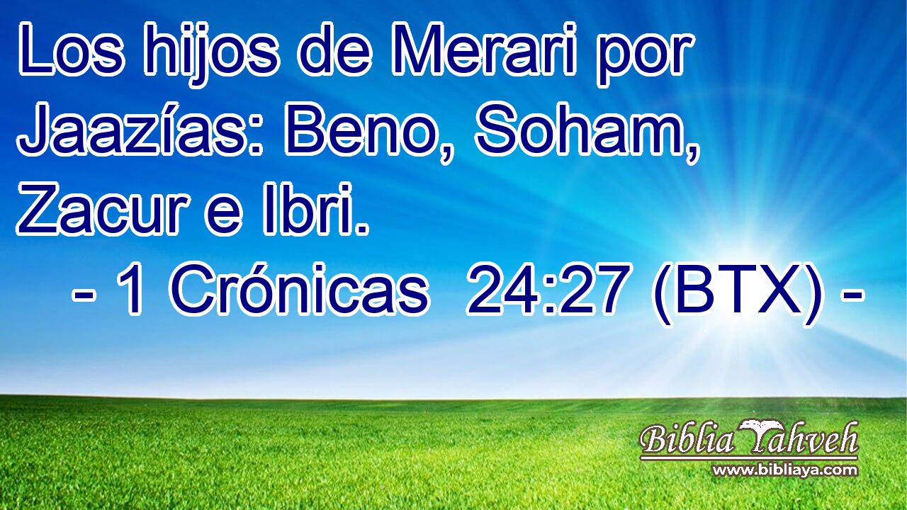 Los hijos de Merari por Jaazías: Beno, Soham, Zacur e Ibri.