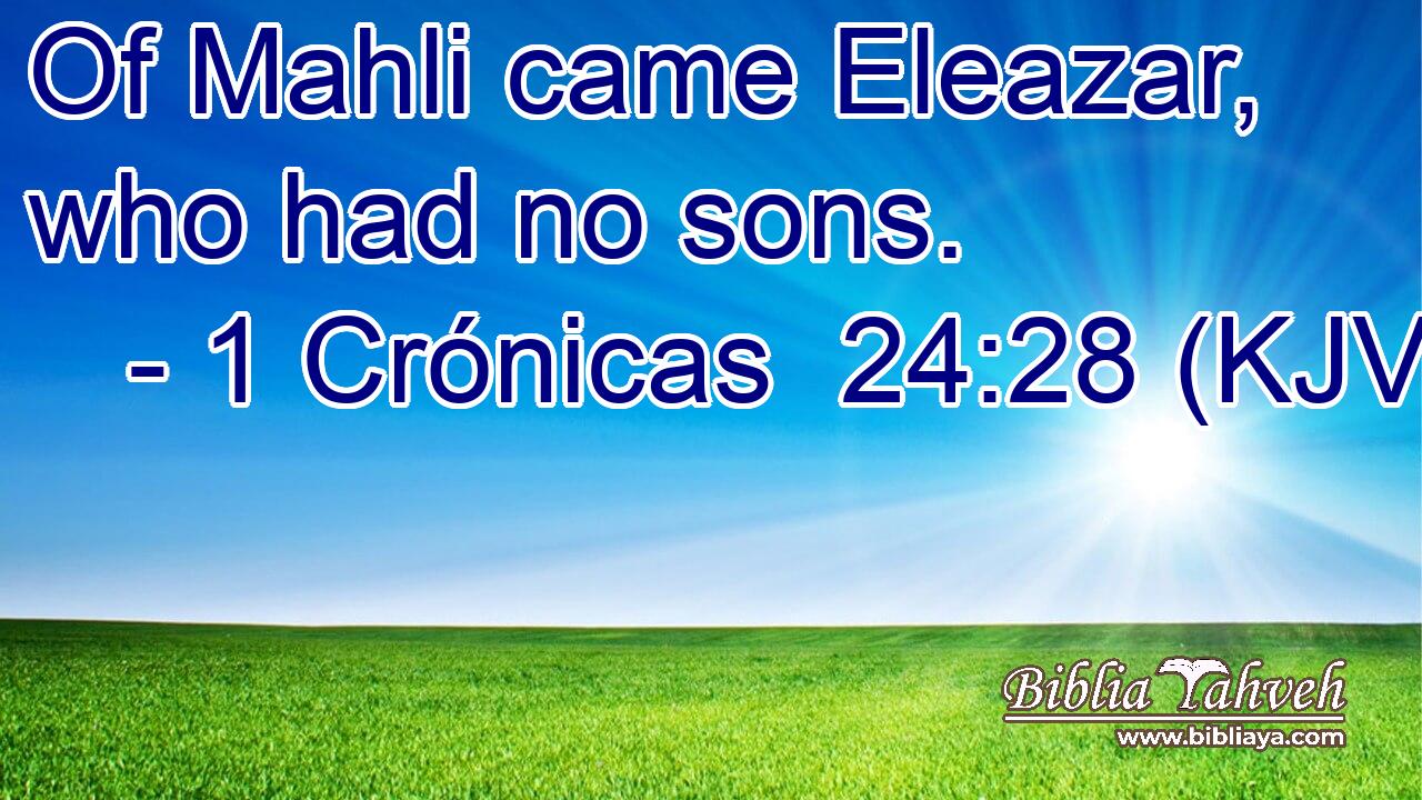 Of Mahli came Eleazar, who had no sons.