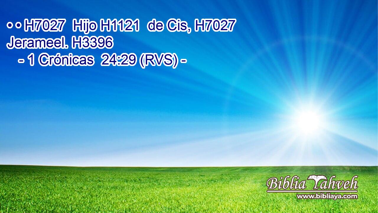 • • H7027  Hijo H1121  de Cis, H7027  Jerameel. H3396  