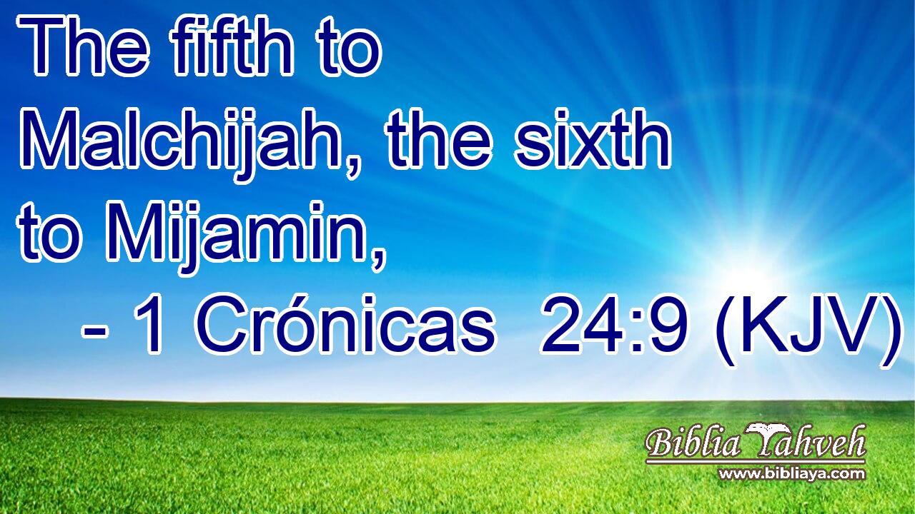 The fifth to Malchijah, the sixth to Mijamin,