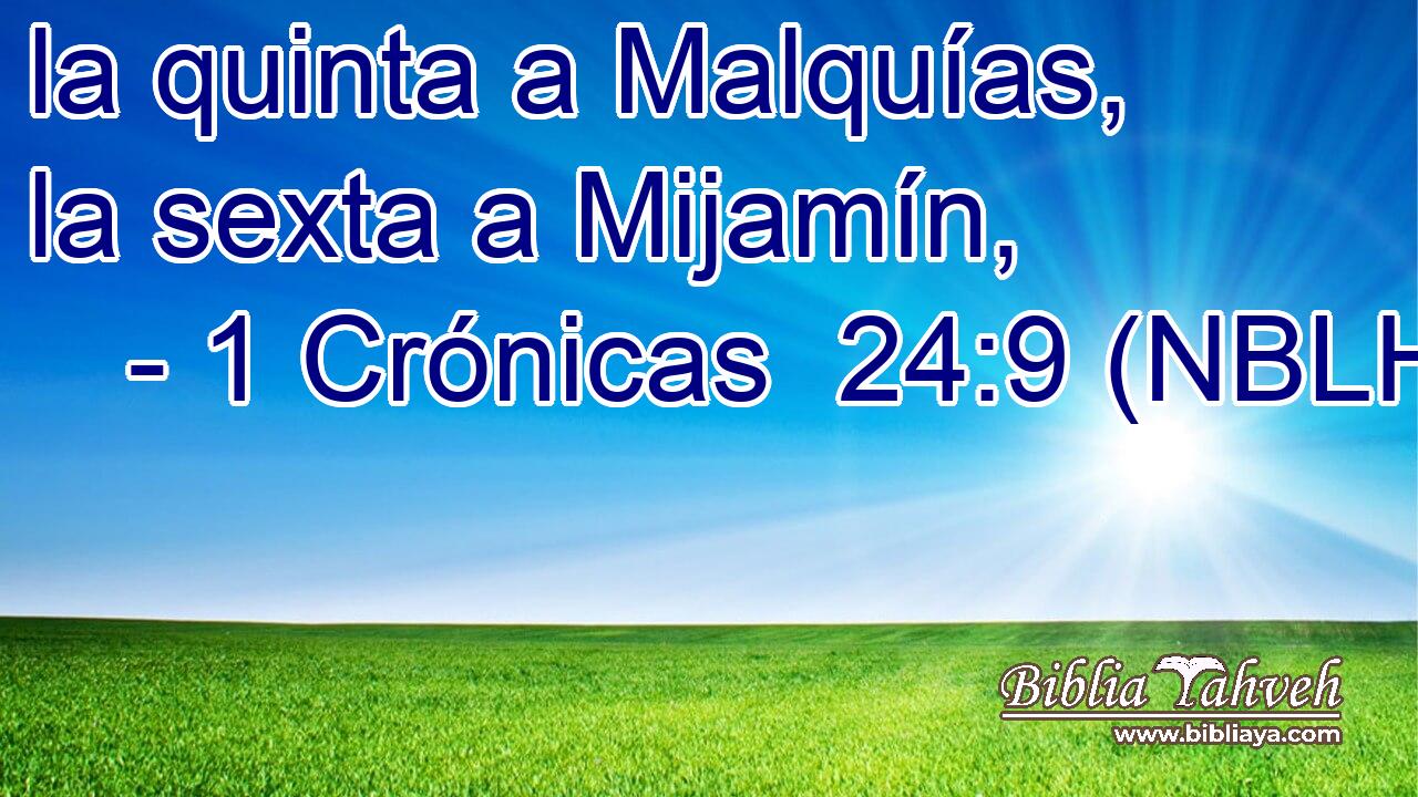  la quinta a Malquías, la sexta a Mijamín, 