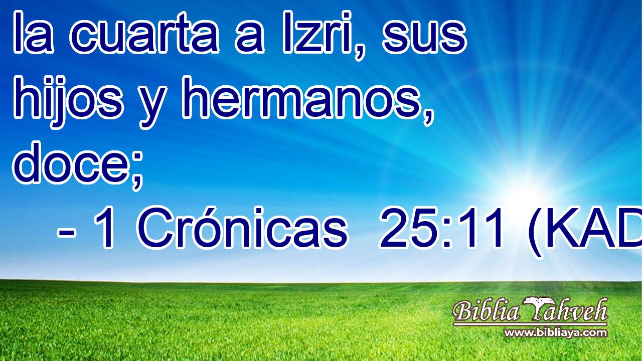  la cuarta a Izri, sus hijos y hermanos, doce; 