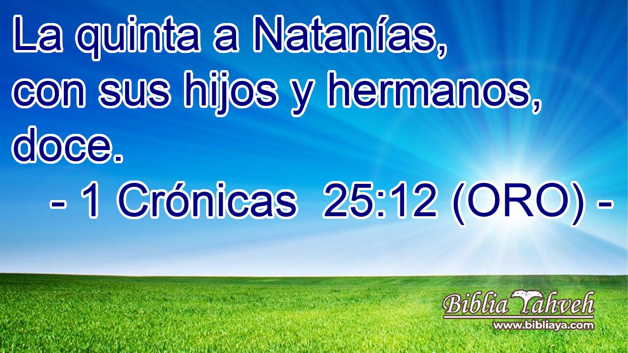 La quinta a Natanías, con sus hijos y hermanos, doce. 